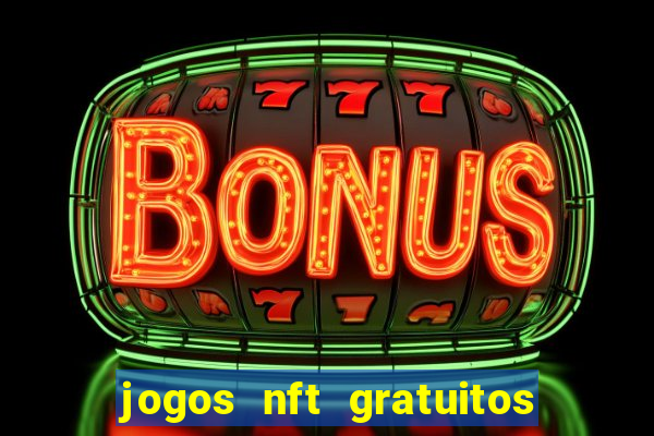 jogos nft gratuitos que pagam